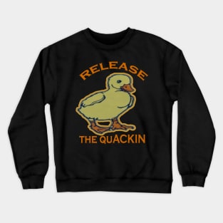 Release The Quackin' Crewneck Sweatshirt